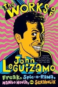 The Works of John Leguizamo - John Leguizamo