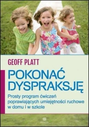 Pokonać dyspraksję. Prosty program ćwiczeń - Geoff Platt