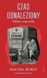 Czas odnaleziony. Podróże z moją matką - Halina Rubin