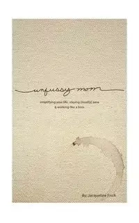 Unfussy Mom - Jacqueline Fisch