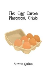 The Egg Carton Placement Crisis - Quinn Steven