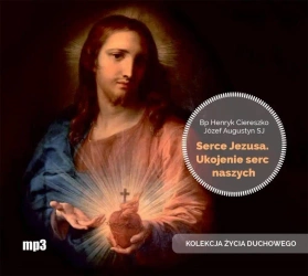 Serce Jezusa. Ukojenie serc naszych CD - Henryk bp Ciereszko, Józef Augustyn SJ