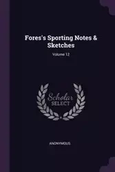 Fores's Sporting Notes & Sketches; Volume 12 - Anonymous