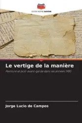 Le vertige de la manière - Jorge Lucio de Campos