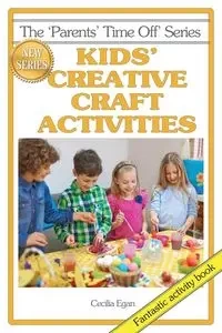 Kids' Creative Craft Activities - Cecilia Egan