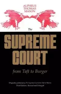The Supreme Court from Taft to Burger - Mason Thomas Alpheus