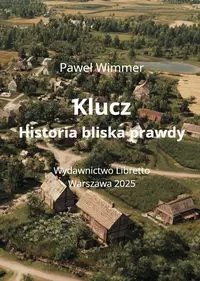Klucz Historia bliska prawdy - Paweł Wimmer
