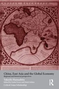 China, East Asia and the Global Economy - Hamashita Takeshi