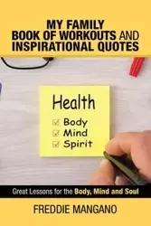 My Family Book of Workouts and Inspirational Quotes - Freddie Mangano