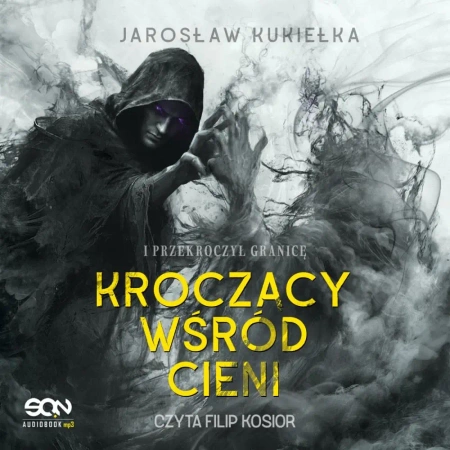 audiobook Kroczący wśród cieni. I przekroczył granicę - Jarosław Kukiełka