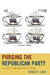 Purging the Republican Party - Libby Ronald T.