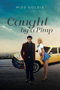 Caught by a Pimp - Goldie Miss