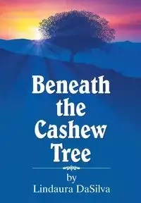 Beneath the Cashew Tree - DaSilva Lindaura
