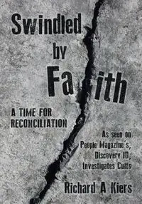 Swindled by Faith - Richard Kiers A