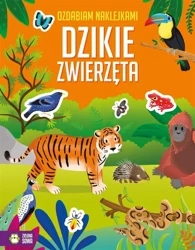 Ozdabiam naklejkami. Dzikie zwierzęta - praca zbiorowa