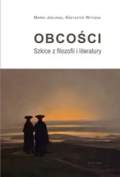 Obcości Szkice z filozofii i literatury - MAREK JEDLIŃSKI, KRZYSZTOF WITCZAK