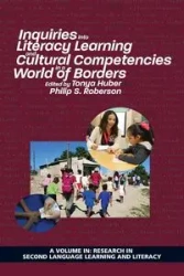 Inquiries Into Literacy Learning and Cultural Competencies in a World of Borders - Huber Tonya