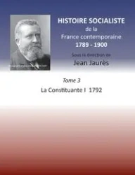 Histoire socialiste de la France contemporaine 1789-1900 - Jean Jaurès
