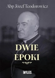 Dwie epoki - Józef Abp Teodorowicz