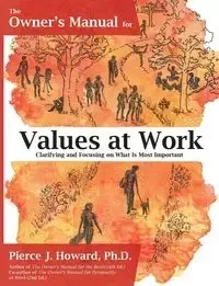 The Owner's Manual for Values at Work - Howard Pierce J.