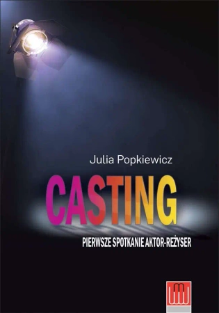 Casting. Pierwsze spotkanie aktor - reżyser - Julia Popkiewicz