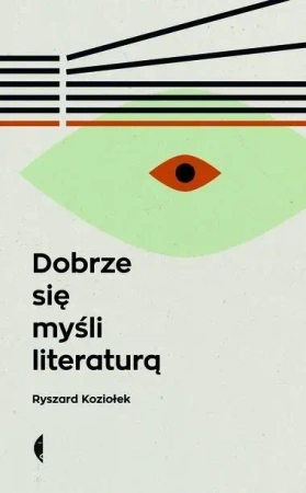 Dobrze się myśli literaturą w.3 - Ryszard Koziołek