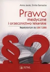 Prawo medyczne i orzecznictwo lekarskie - Anna Jacek, Emilia Sarnacka