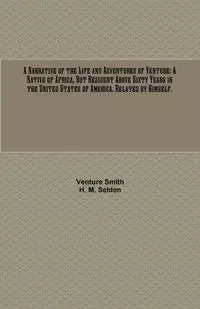A Narrative of the Life and Adventures of Venture - Smith Venture