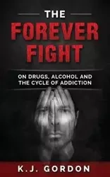 The Forever Fight - Gordon K.J.