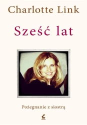 eBook Sześć lat. Pożegnanie z siostrą - Charlotte Link epub mobi