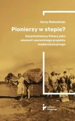 Pionierzy w stepie? - Jerzy Rohoziński