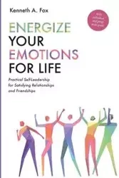 Energize Your Emotions for Life - Kenneth A. Fox