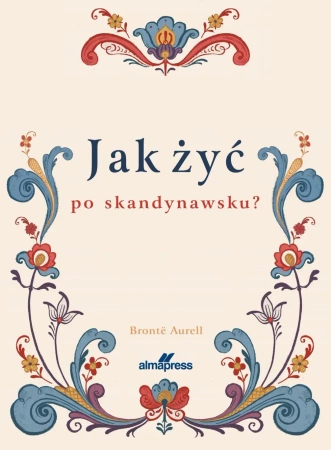 Jak żyć po skandynawsku - Bront Aurell