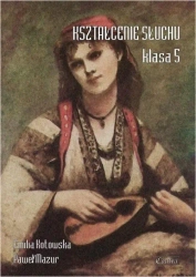 Kształcenie słuchu klasa 5 - Emilia Kotowska, Paweł Mazur