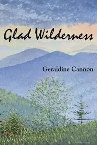 Glad Wilderness - Geraldine Cannon