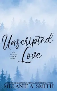 Unscripted Love - Melanie A. Smith