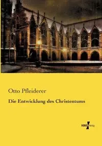 Die Entwicklung des Christentums - Otto Pfleiderer