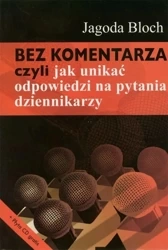Bez komentarza czyli jak unikać odpowiedzi.. - Jagoda Bloch