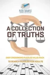A Collection of Truths | Easy Crossword Puzzles Value Pack | 70 Search Puzzles for Adults - Puzzle Therapist
