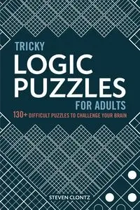 Tricky Logic Puzzles for Adults - Steven Clontz