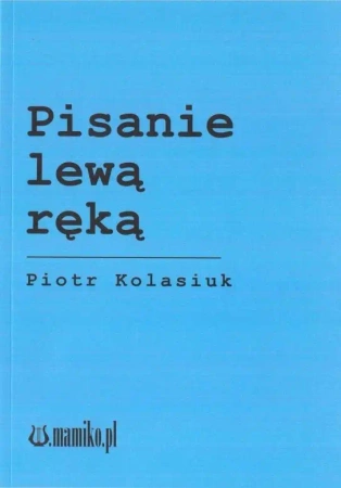 Pisanie lewą ręką - Piotr Kolasiuk