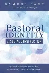 Pastoral Identity as Social Construction - Samuel Park