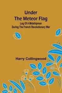 Under the Meteor Flag - Harry Collingwood
