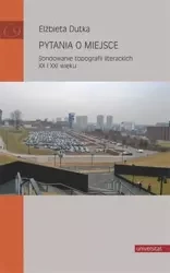 Pytania o miejsce. Sondowanie topografii.. - Elżbieta Dutka