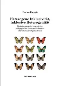 Heterogene Inklusivität, inklusive Heterogenität - Kiuppis Florian