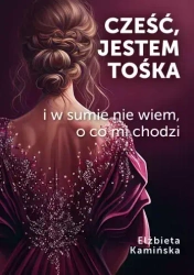 Cześć, jestem Tośka - Elżbieta Kamińska
