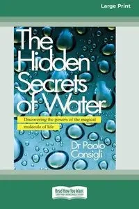 The Hidden Secrets of Water - Consigli Paolo