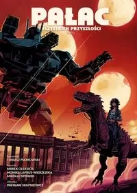 Pałac wszystkich przyszłości T.3 - Tobiasz Piątkowski, Mikołaj Spionek, Marek Oleksi