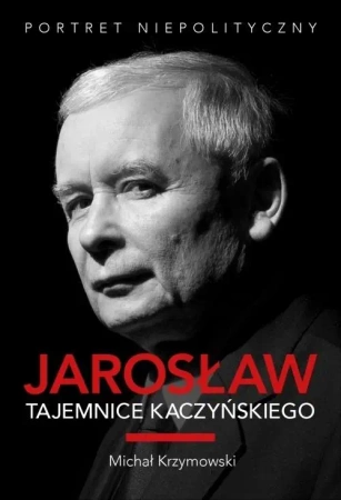 Jarosław. Tajemnice Kaczyńskiego - Michał Krzymowski