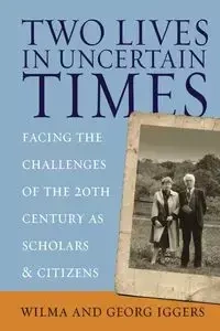 Two Lives in Uncertain Times - Wilma Iggers